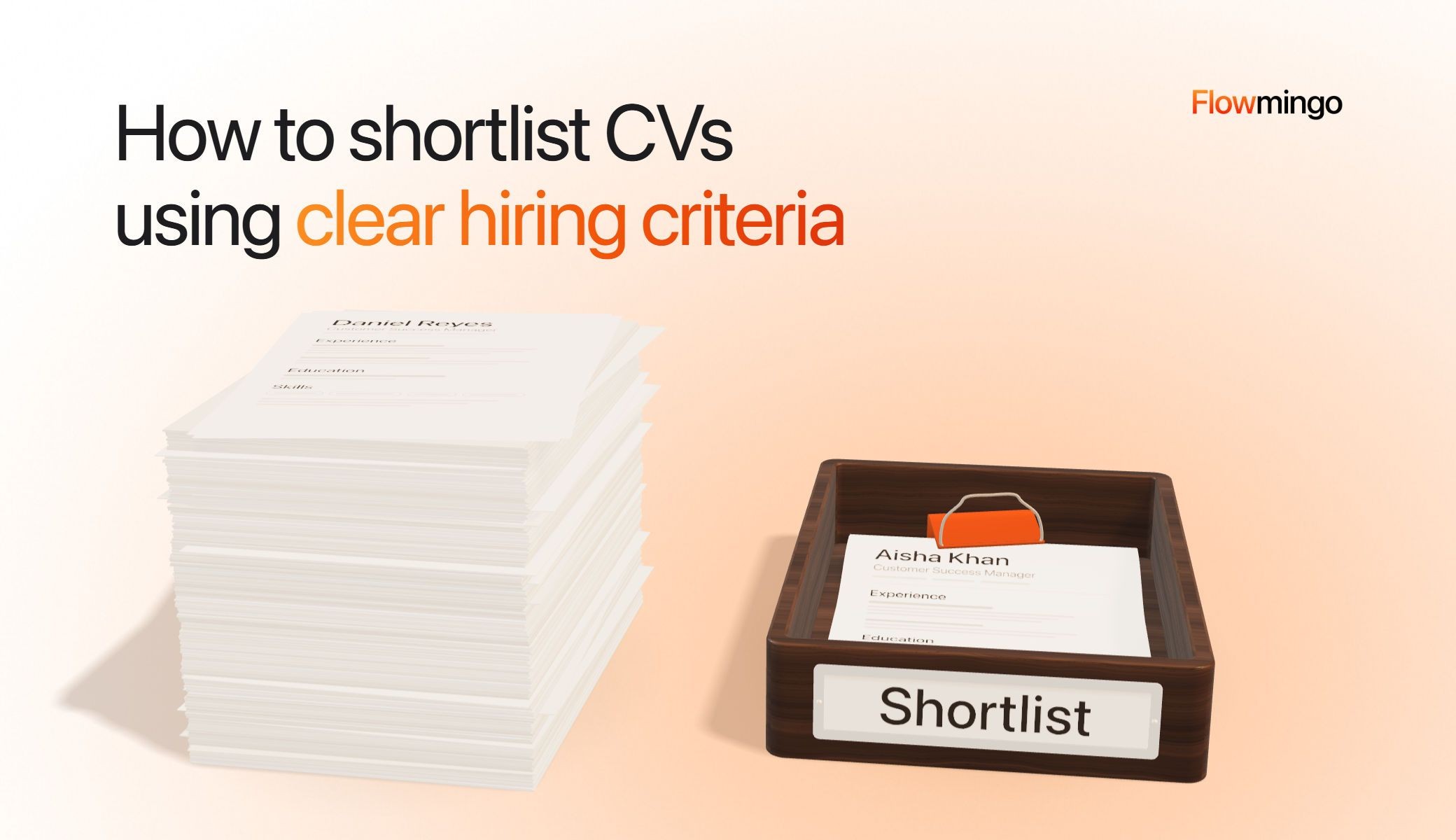 Candidate shortlisting: a tall pile of CVs next to a wooden tray labelled Shortlist, with a few CVs in an orange binder clip