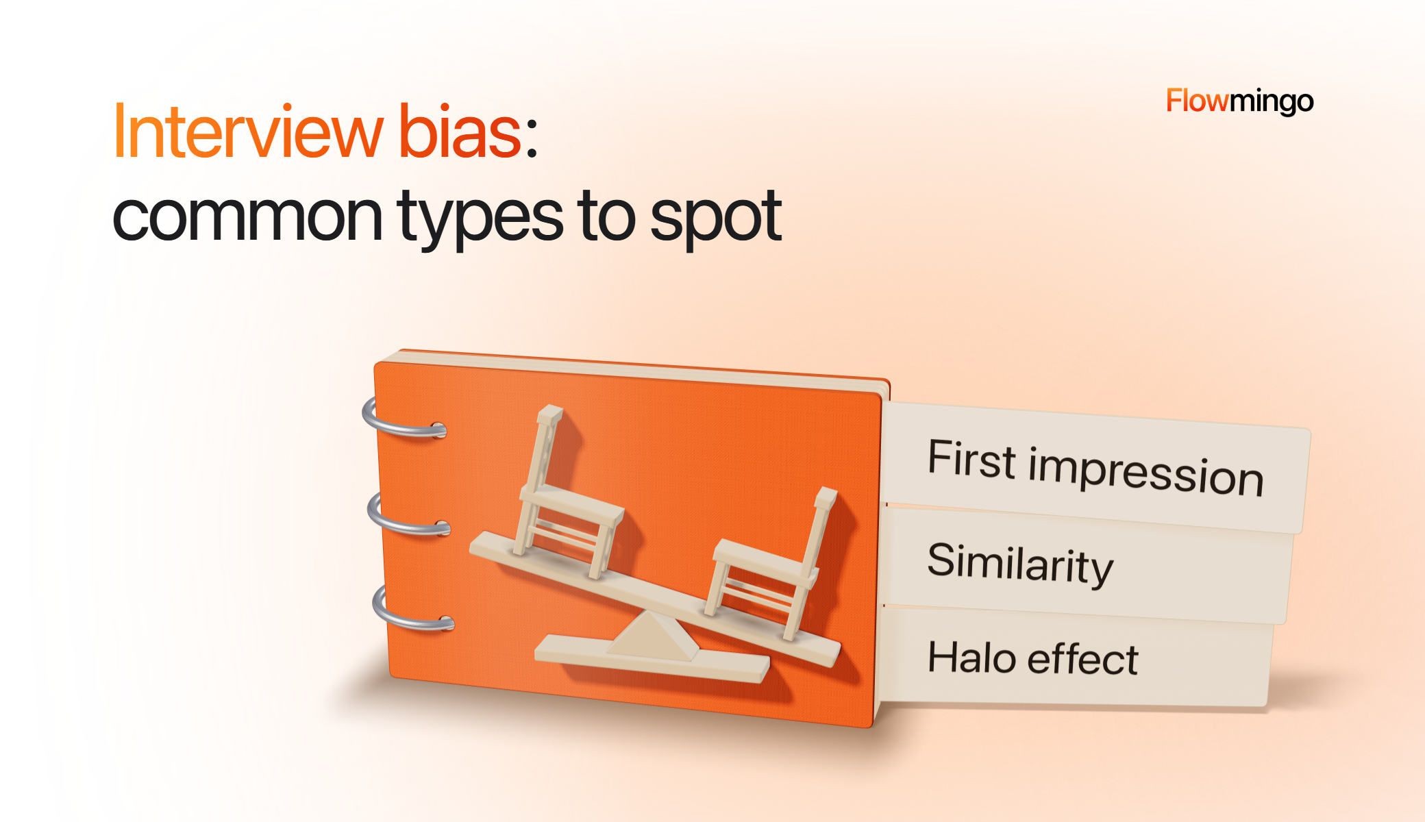 Interview bias: an orange ring-bound notebook with a cream see-saw tipped to the right on its cover, 2 cream chairs facing each other on it with the right one sunk lower, and 3 cream divider tabs sticking out to the right named First impression…